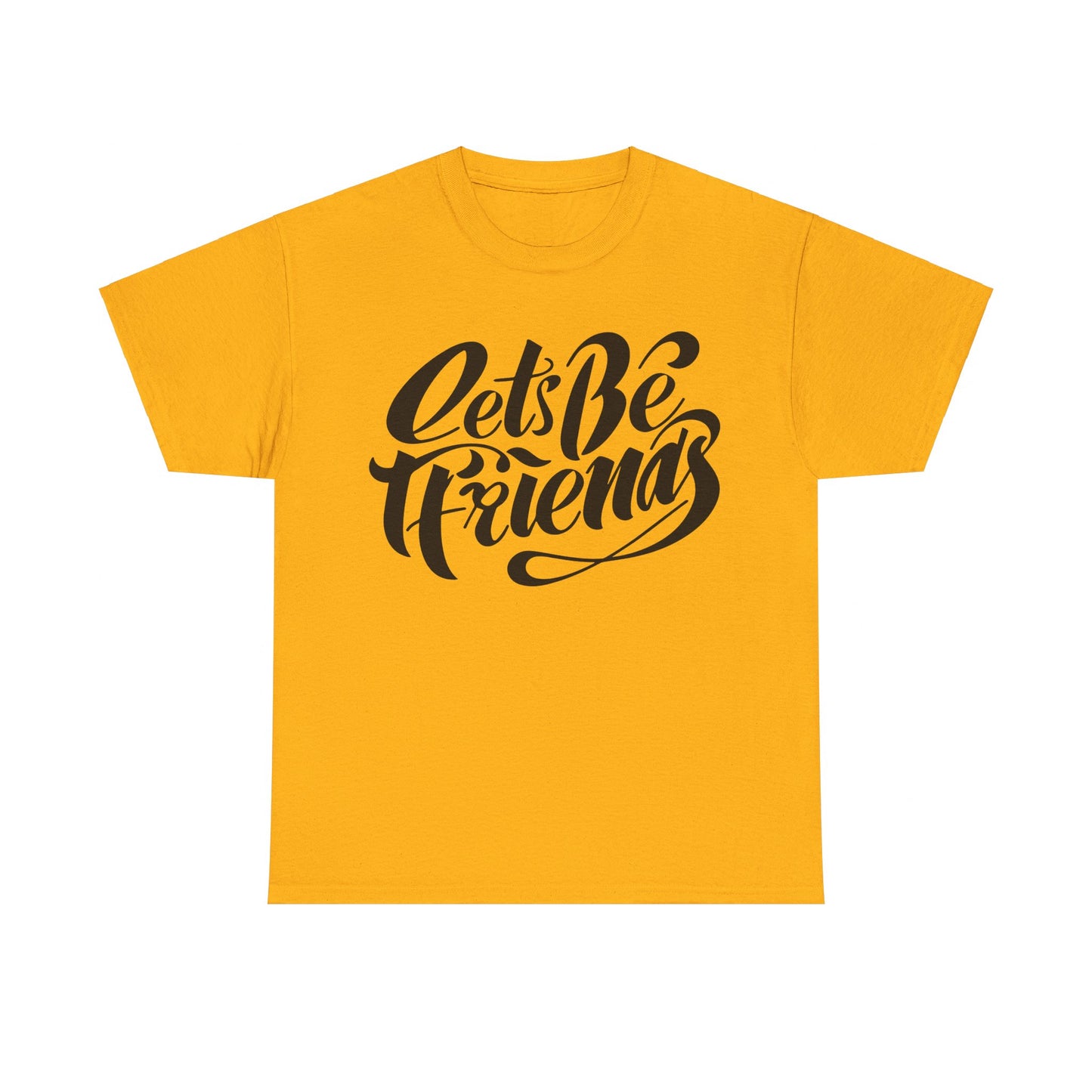 "Lets Be Friends" Unisex T-Shirt