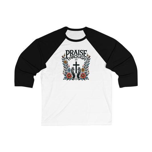 Praise Through It Unisex 3\4 Sleeve Baseball Tee