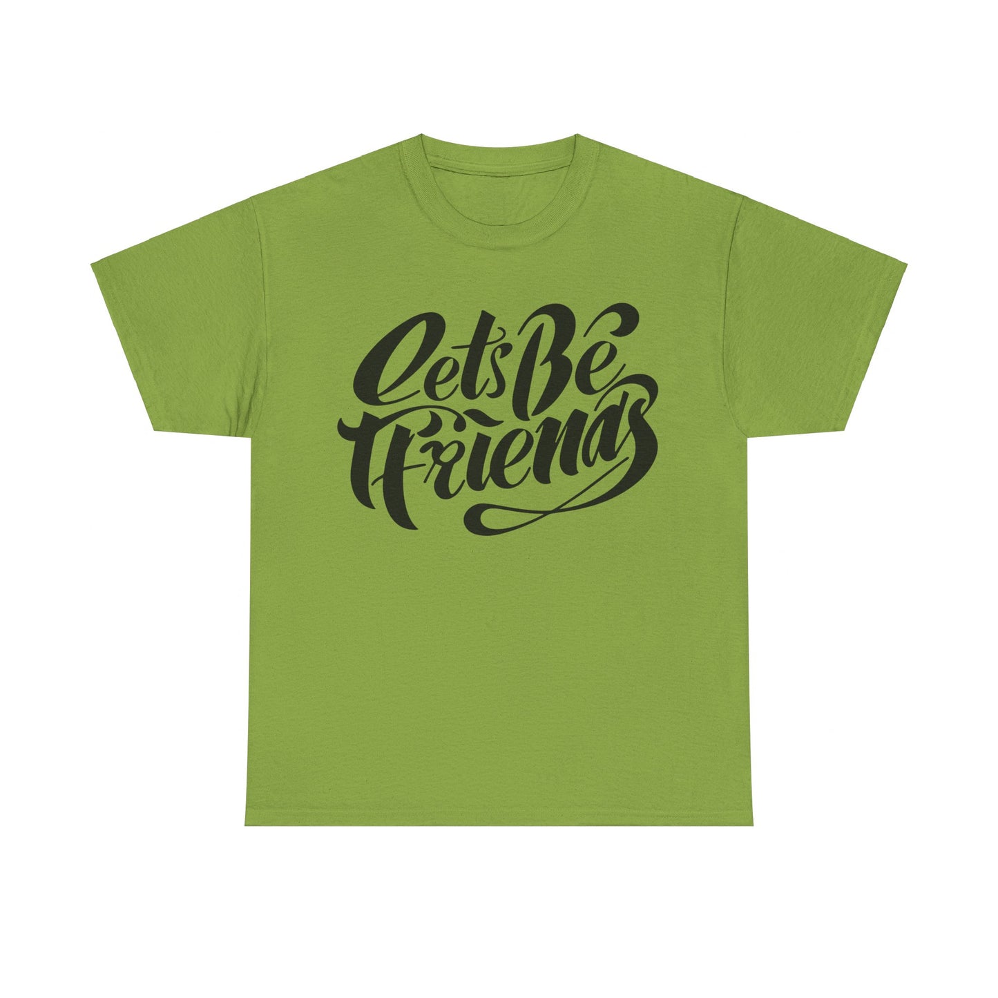 "Lets Be Friends" Unisex T-Shirt