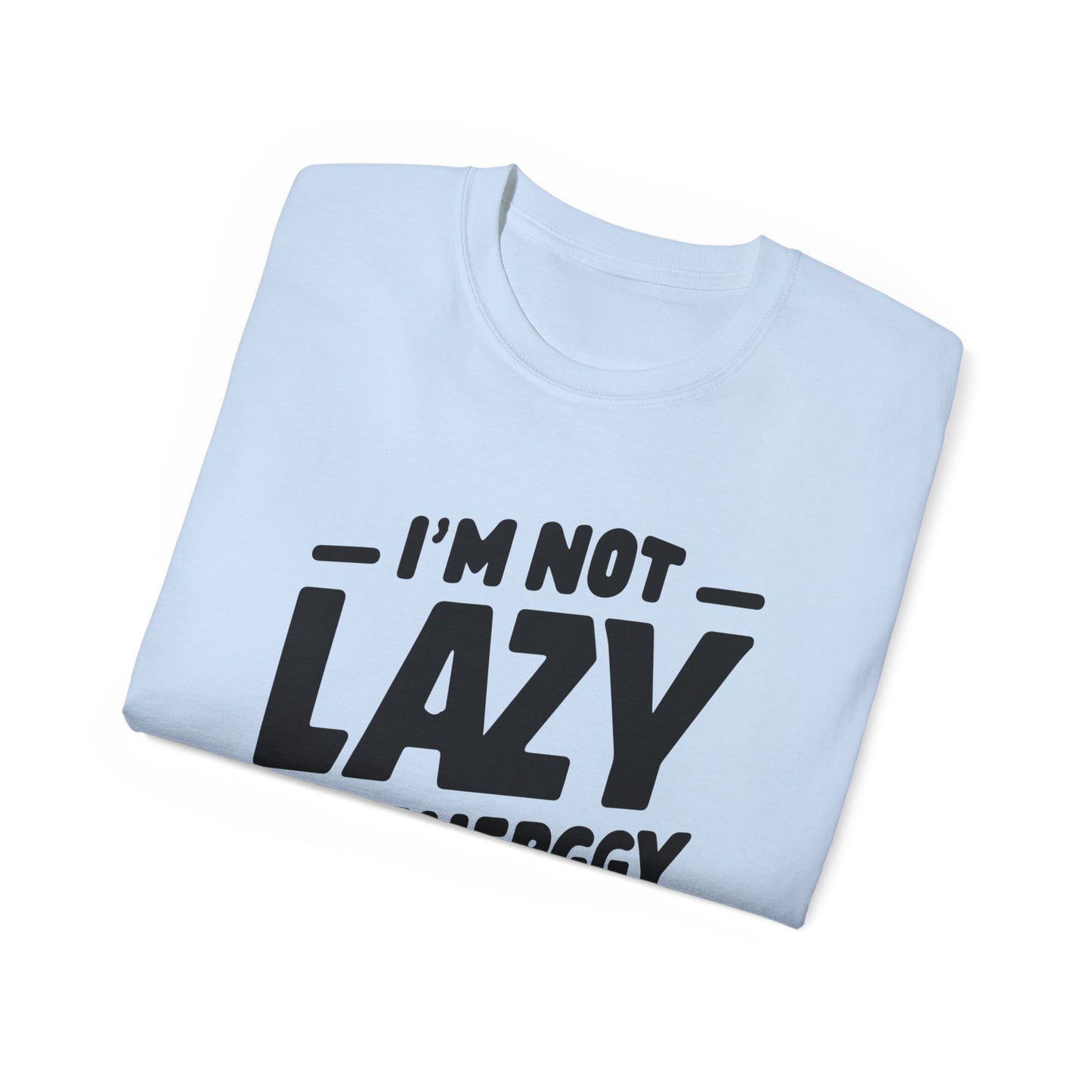 I'm not lazy T-Shirt