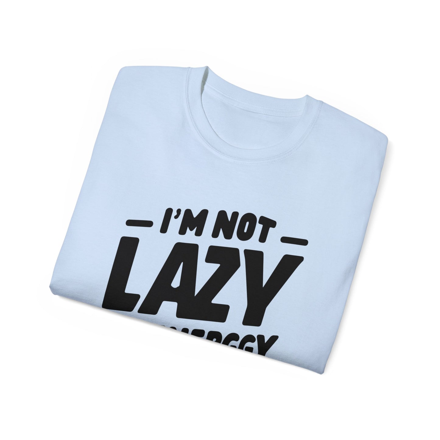 Not Lazy T-shirt