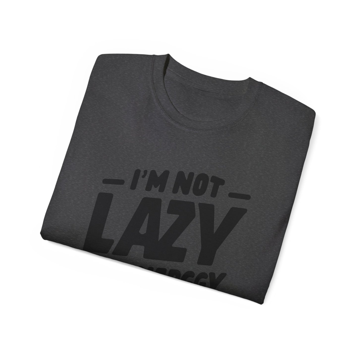 I'm not lazy T-Shirt