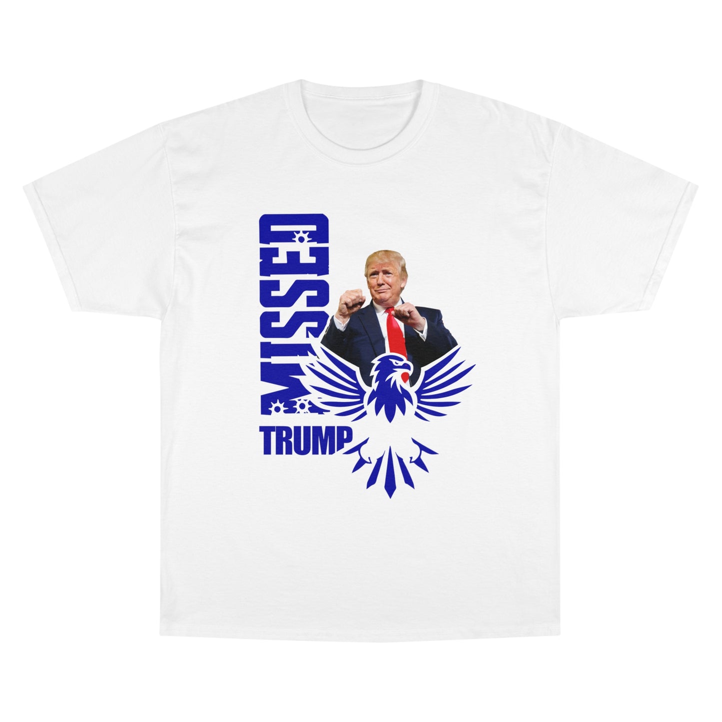 Trump Missed Me Champion T-Shirt