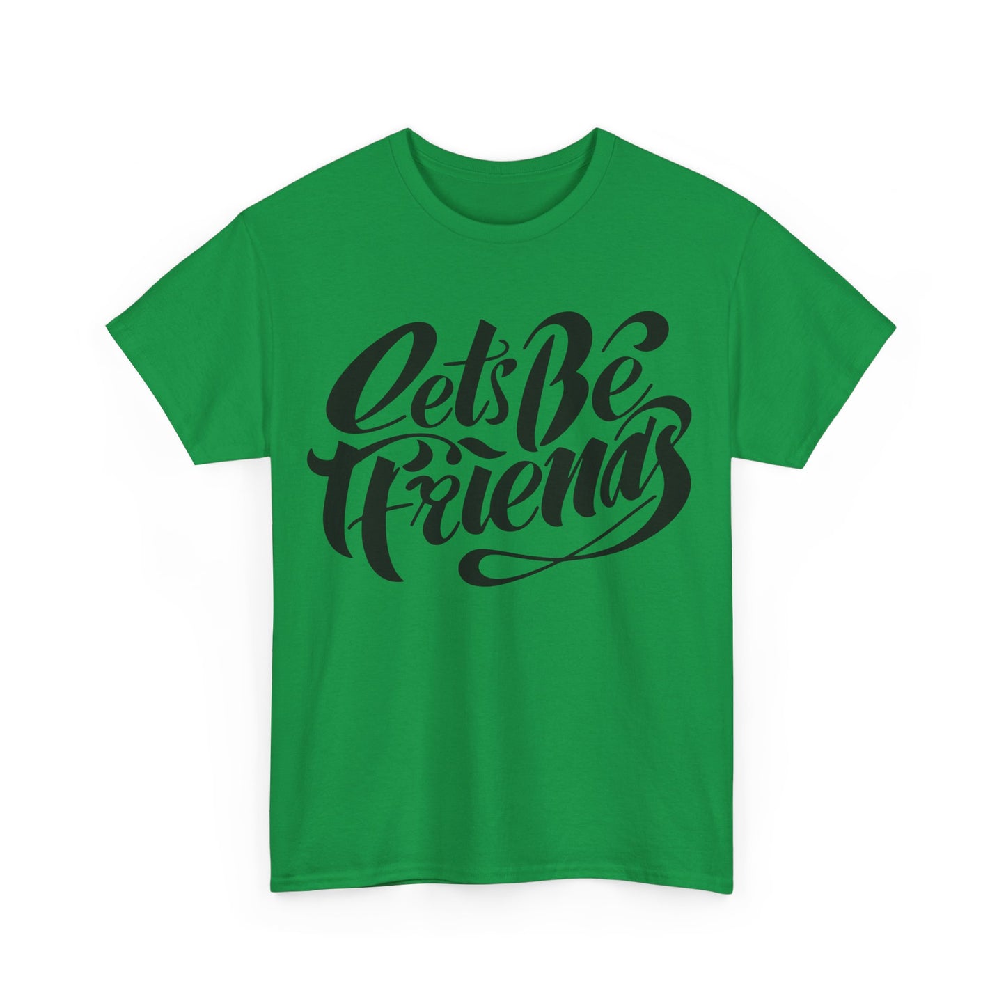 "Lets Be Friends" Unisex T-Shirt