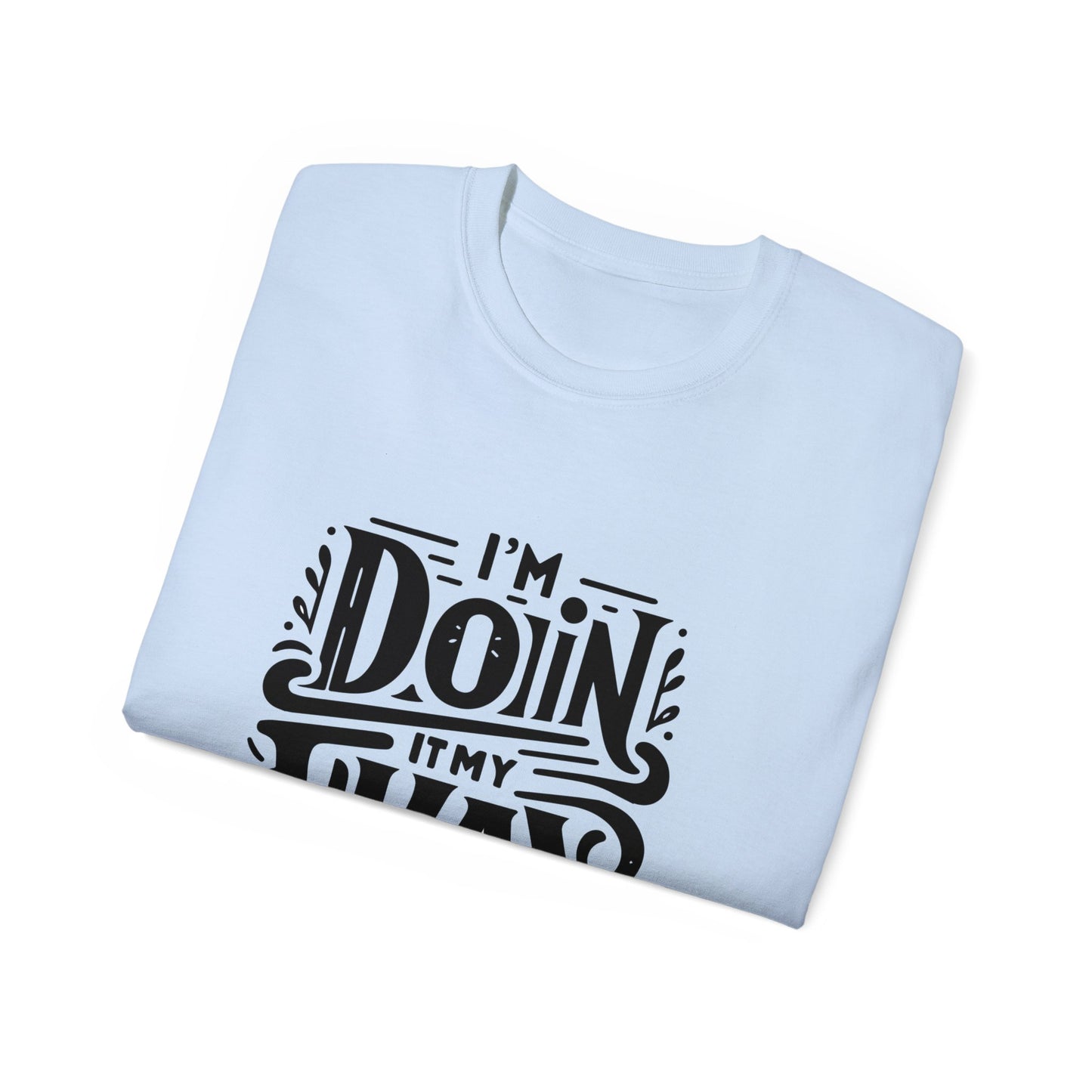 Doin it My way T-Shirt