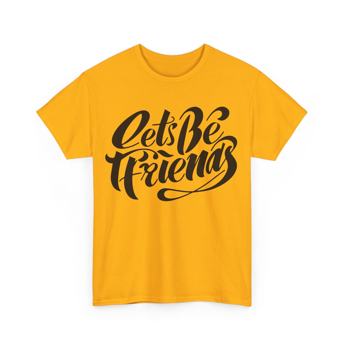 "Lets Be Friends" Unisex T-Shirt