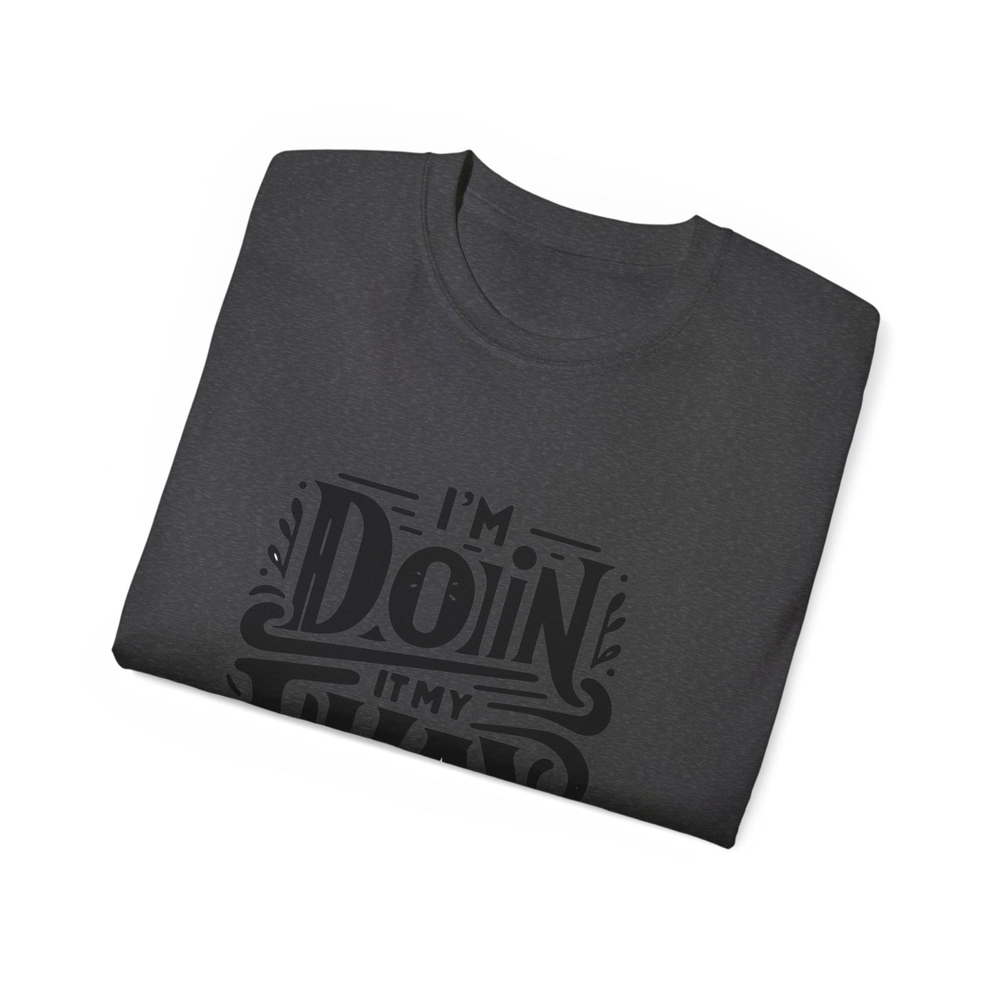 Doin it My way T-Shirt