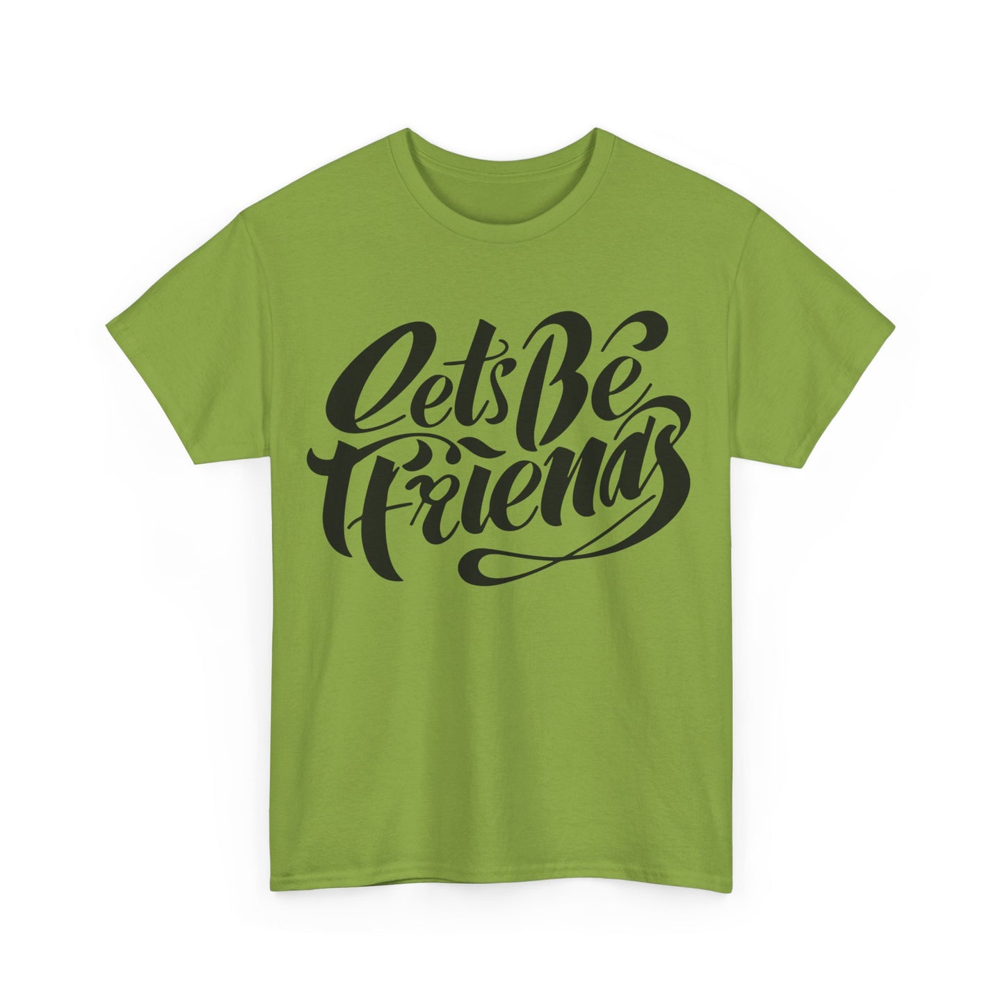 "Lets Be Friends" Unisex T-Shirt