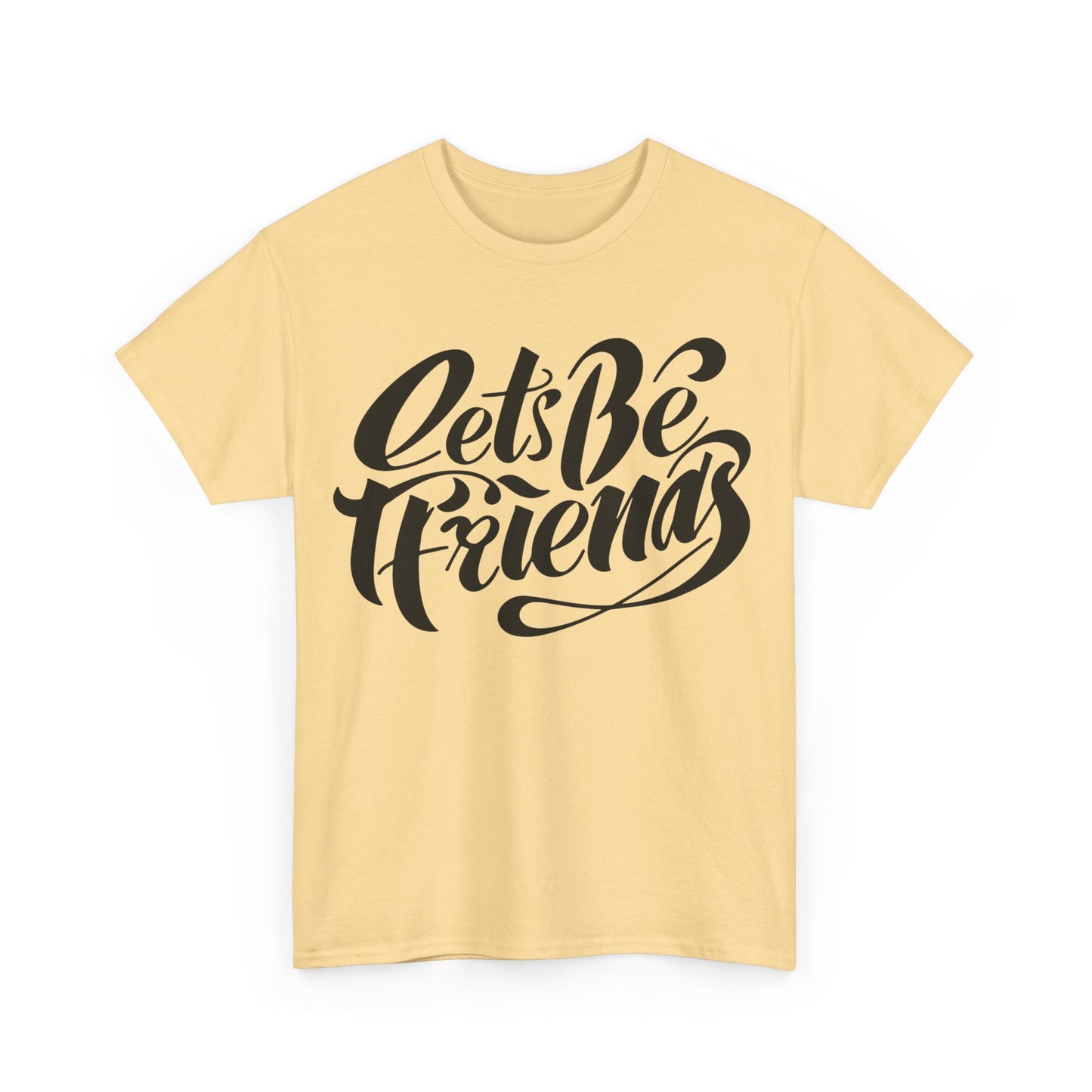 "Lets Be Friends" Unisex T-Shirt