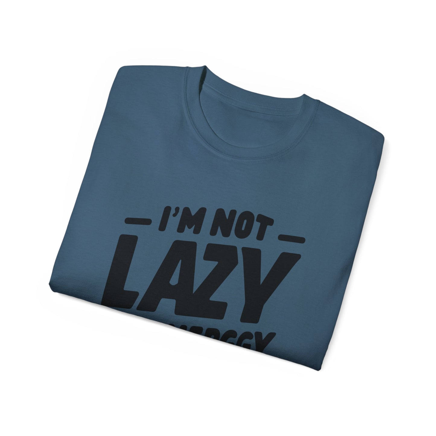 I'm not lazy T-Shirt