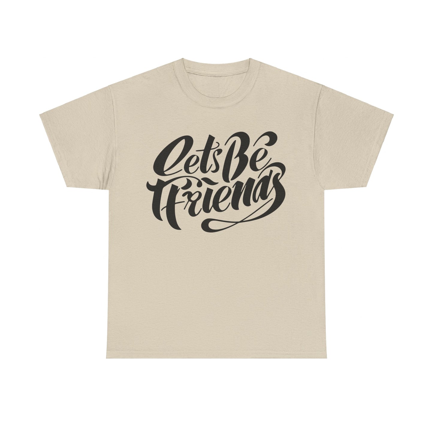 "Lets Be Friends" Unisex T-Shirt