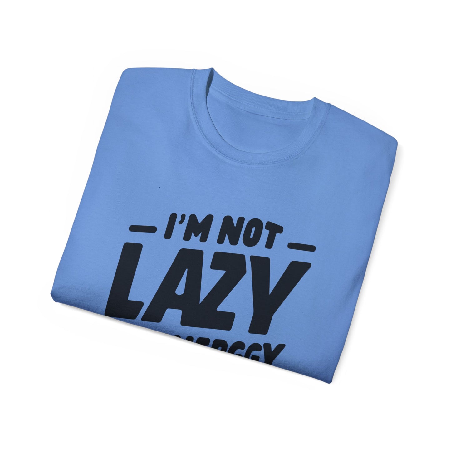 I'm not lazy T-Shirt