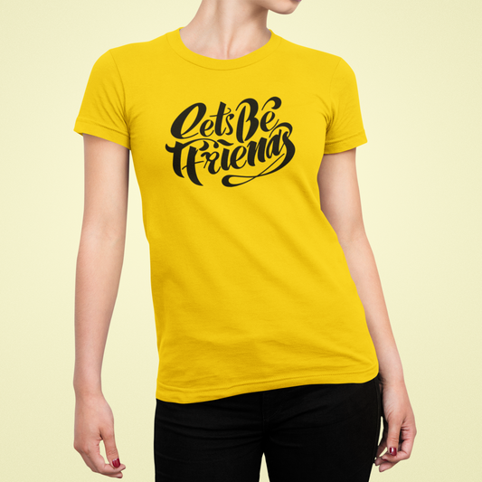 "Lets Be Friends" Unisex T-Shirt